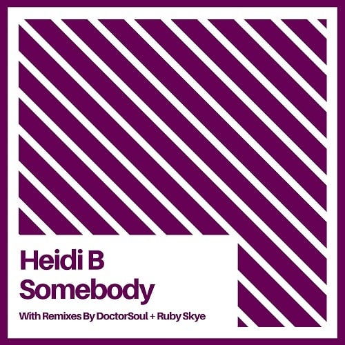 Heidi B, Doctorsoul, Ruby Skye-Somebody