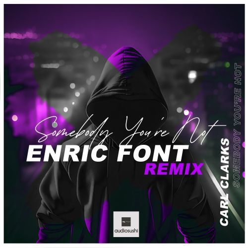 Carl Clarks, Enric Font-Somebody You're Not