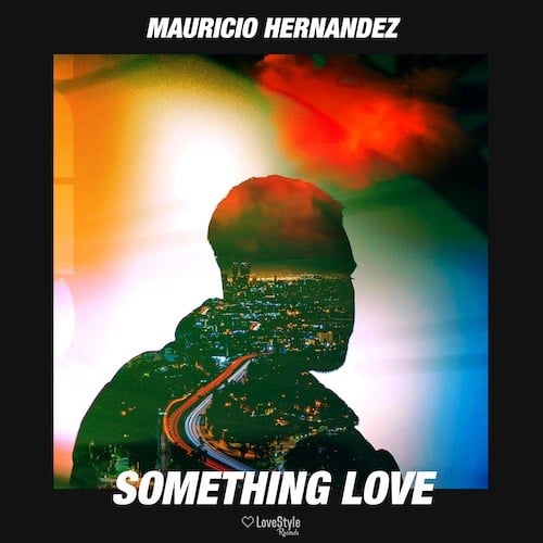 Mauricio Hernandez-Something Love