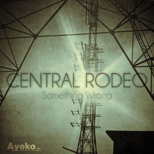 Central Rodeo-Something Wrong