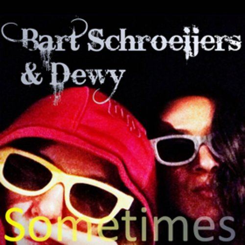 Bart Schroeijers Ft. Dewy - Sometimes-Sometimes