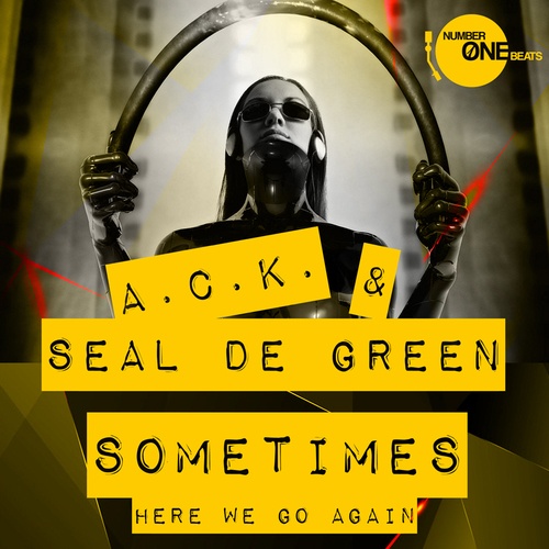 A.c.k. & Seal De Green-Sometimes(here We Go Again)