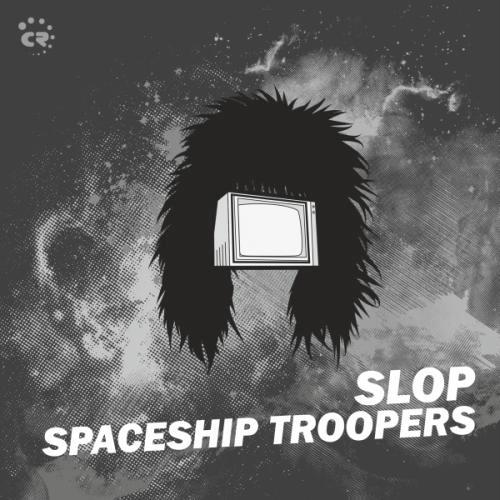 Slop-Spaceship Troopers