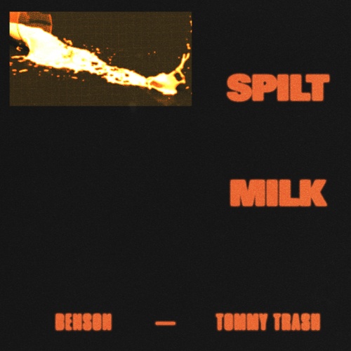 Benson & Tommy Trash-Spilt Milk