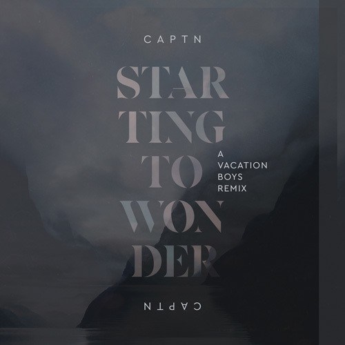 Captn Captn, Vacation Boys-Starting To Wonder