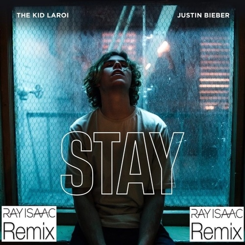 Justin Bieber, The Kid Laroi, Ray Isaac-Stay (ray Isaac Remix)