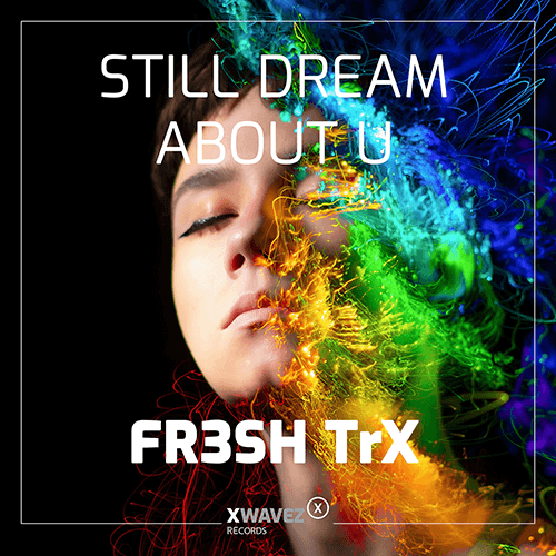 FR3SH TrX-Still Dream About U