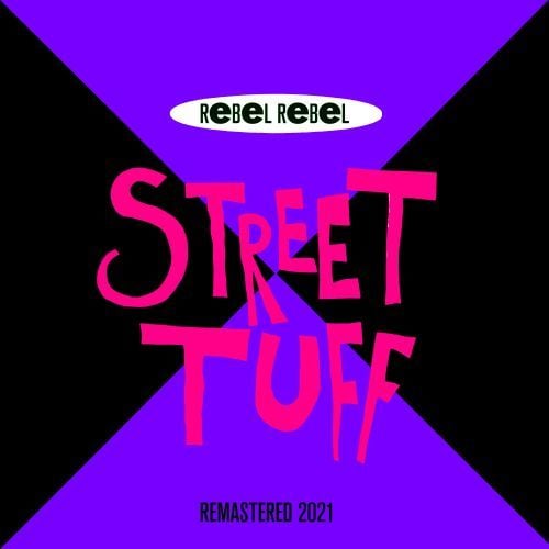 Rebel Rebel-Street Tuff (remastered 2021)