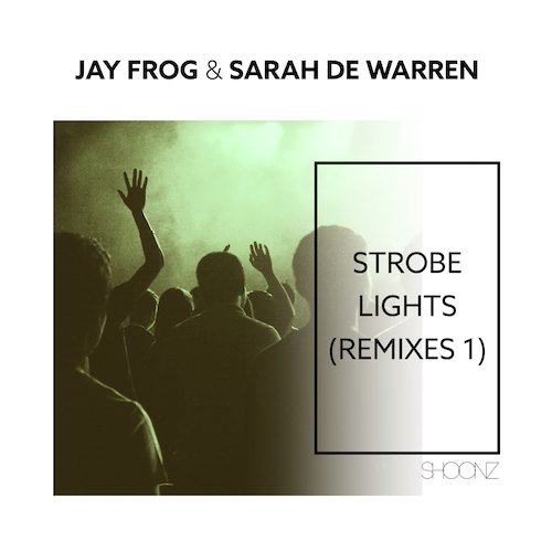 Jay Frog & Sarah De Warren, Sean Finn, Erick Decks, Blaikz, Marc Jerome & Erick Mayson-Strobe Lights (remixes 1)