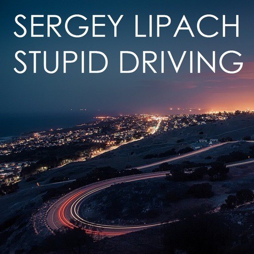 Sergey Lipach-Stupid Driving