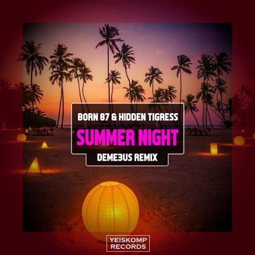 Born 87, Hidden Tigress-Summer Night (deme3us Remix)