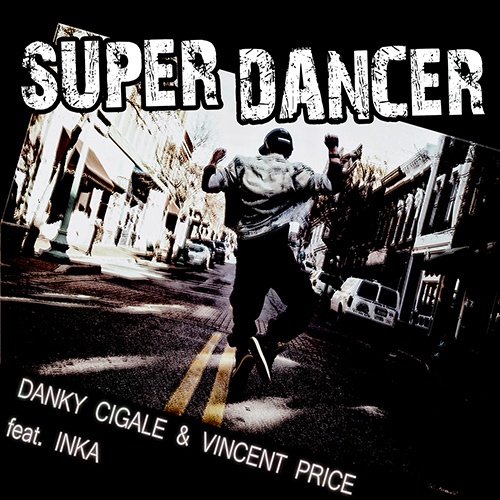Danky Cigale & Vincent Price Feat. Inka-Super Dancer