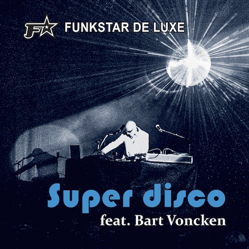 Funkstar De Luxe Feat. Bart Voncken-Super Disco