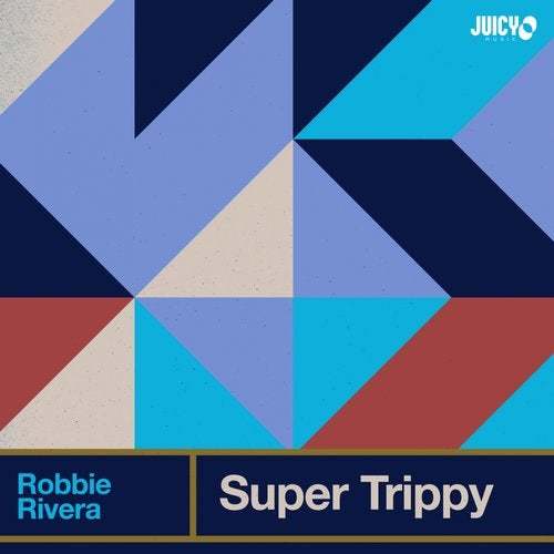 Robbie Rivera-Super Trippy
