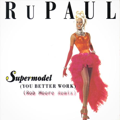 Rupaul, Rob Moore-Supermodel - Rob Moore Remix