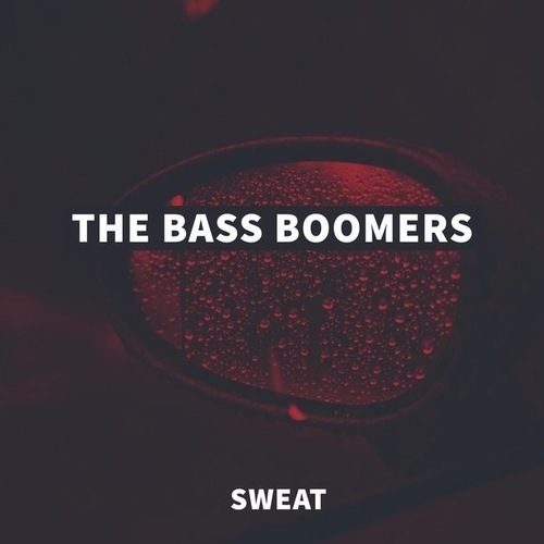 The Bass Boomers-Sweat