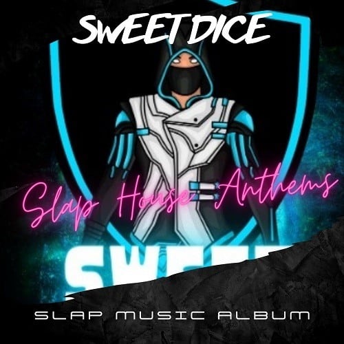 Sweet Dice-Slap House Athems