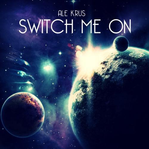 Ale Krus-Switch Me On (original Mix)