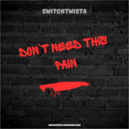 Switchtwista-Switchtwista - Don't Need This Pain