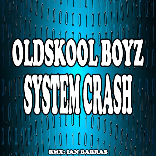Oldskool Boyz, Ian Barras-System Crash