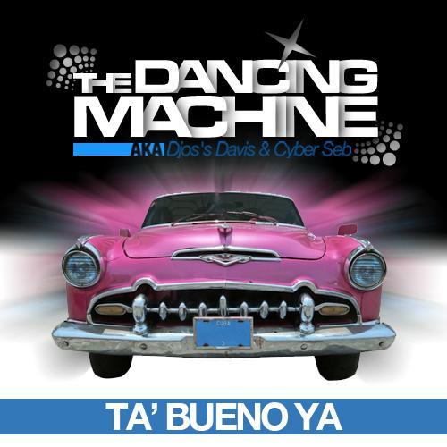 The Dancing Machine-Ta' Bueno Ya