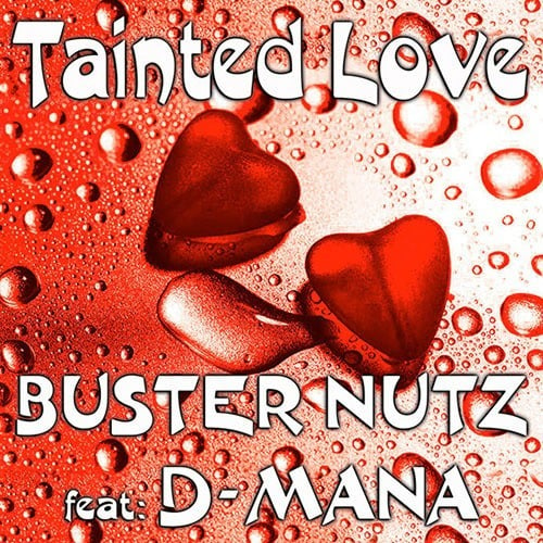 Buster Nutz Feat. D-mana-Tainted Love