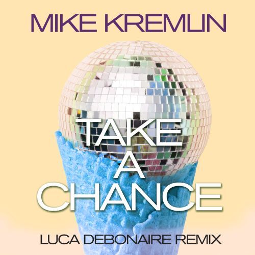 Mike Kremlin-Take A Chance (luca Denbonaire Remix)