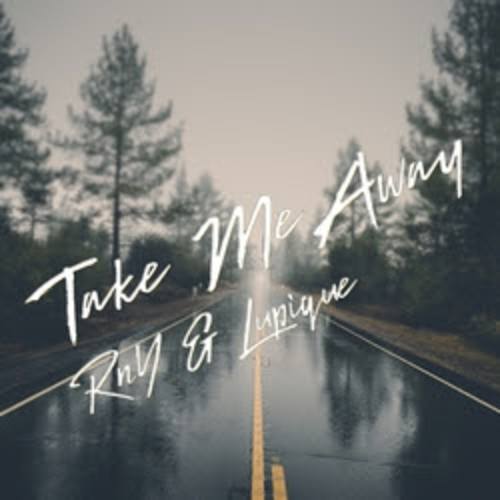 Rny & Lupique-Take Me Away