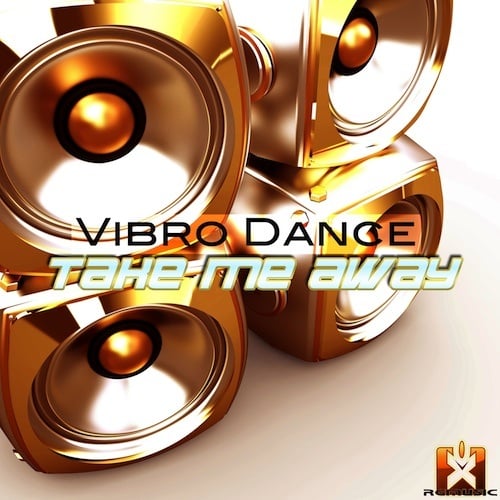 Vibro Dance-Take Me Away