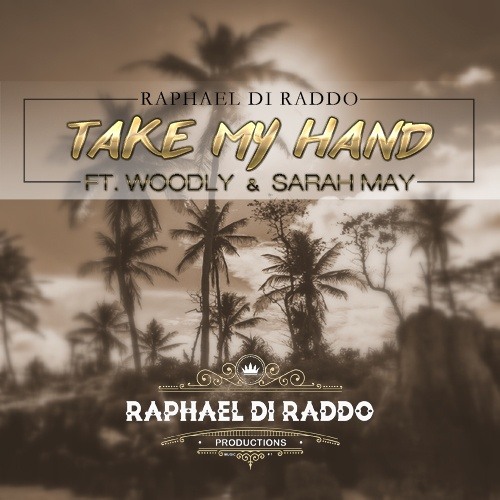 Raphael Di Raddo Ft. Woodly & Sarah May, Antoine Gilbert-Take My Hand Ag Remix