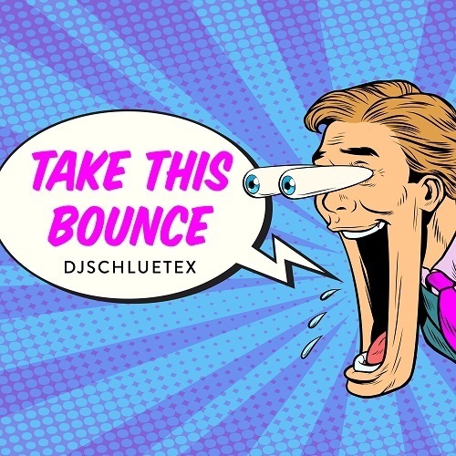 Djschluetex-Take This Bounce