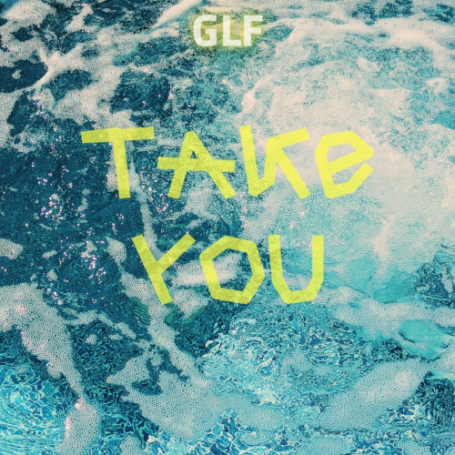 Glf-Take You