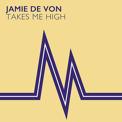 Jamie De Von-Takes Me High