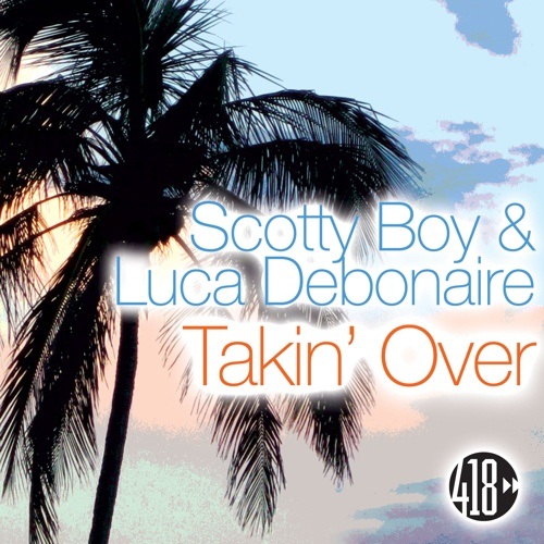 Scotty Boy & Luca Debonaire -Takin' Over
