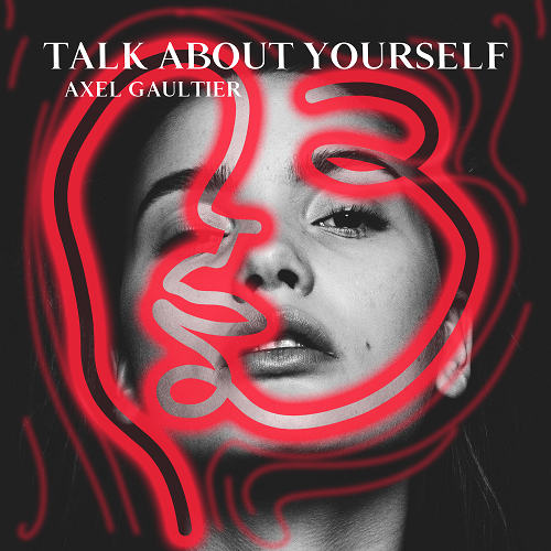 Axel Gaultier, Dj Global Byte-Talk About Yourself