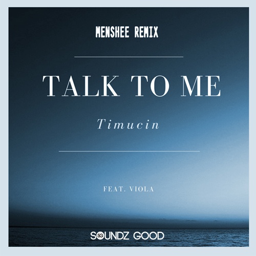 Timucin Feat. Viola, Menshee-Talk To Me (menshee Remix)