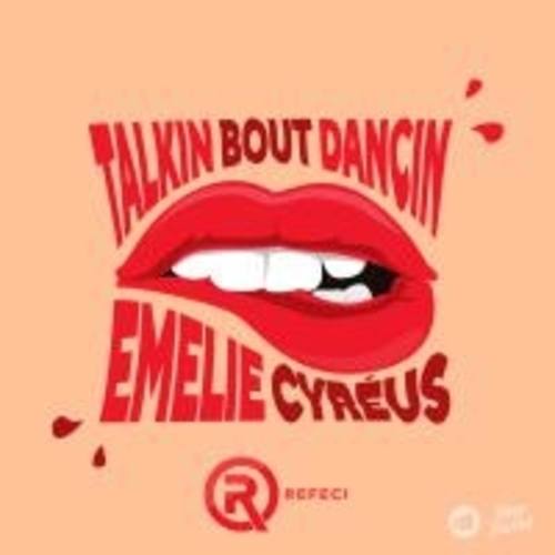 Refeci & Emelie Cyreus-Talkin Bout Dancin