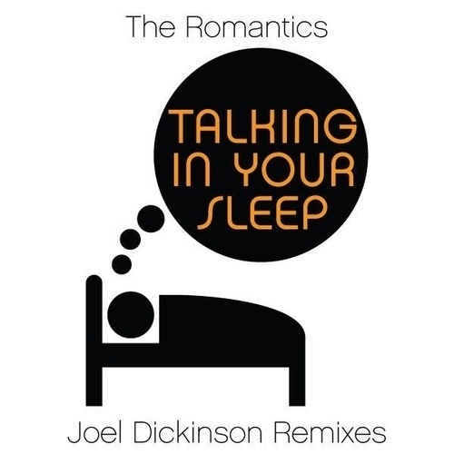 The Romantics, Joel Dickinson-Talking In Your Sleep (joel Dickinson Mix)