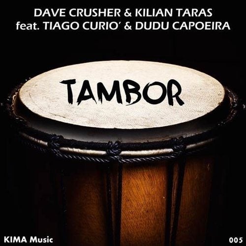 Dave Crusher & Kilian Taras Ft. Tiago Curio & Dudu Capoeir-Tambor