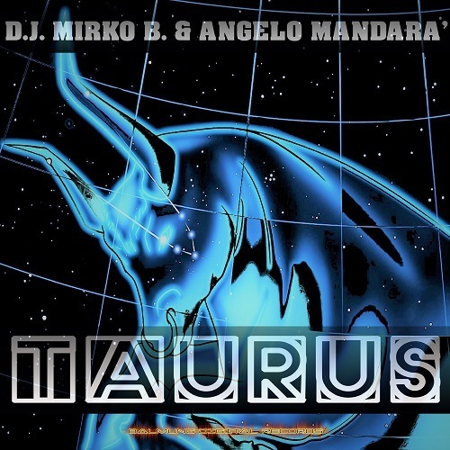 D.j. Mirko B. & Angelo Mandara'-Taurus