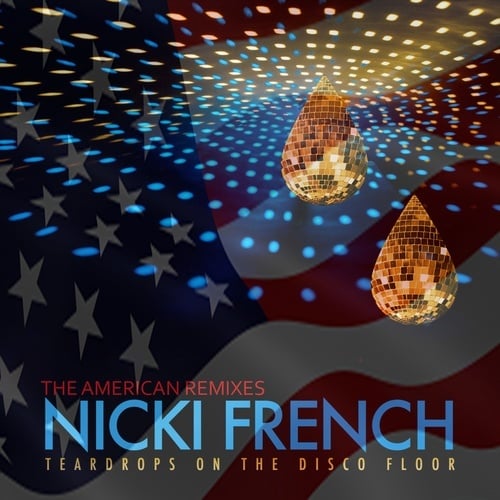 Nicki French, Larry Peace, Thee Werq'n B!tches, E39, Mr. Root-Teardrops On The Disco Floor (american Remixes)