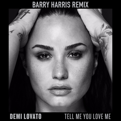Demi Lovato, Barry Harris -Tell Me You Love Me