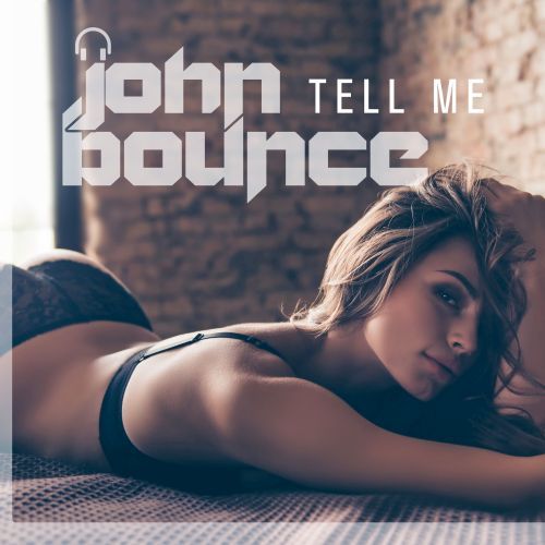 John Bounce-Tell Me