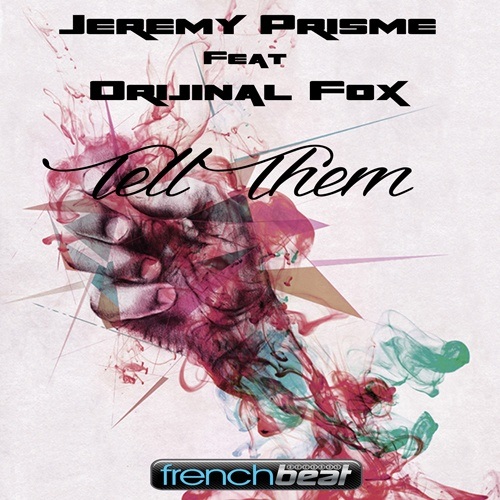 Jeremy Prisme Feat Orijinal Fox -Tell Them