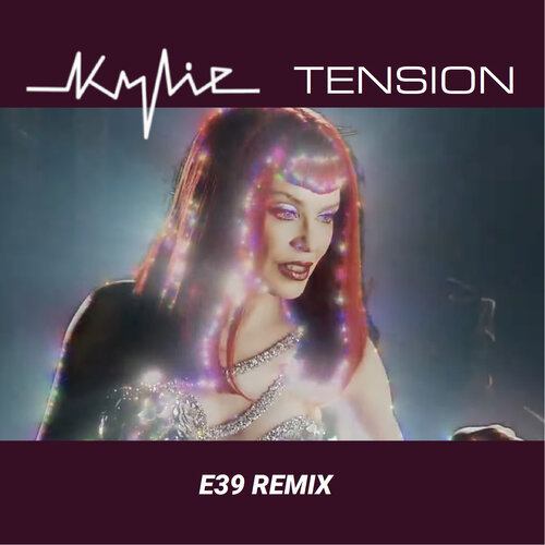 kylie Minogue, E39-Tension