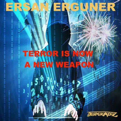 Ersan Erguner-Terror Is Now A New Weapon
