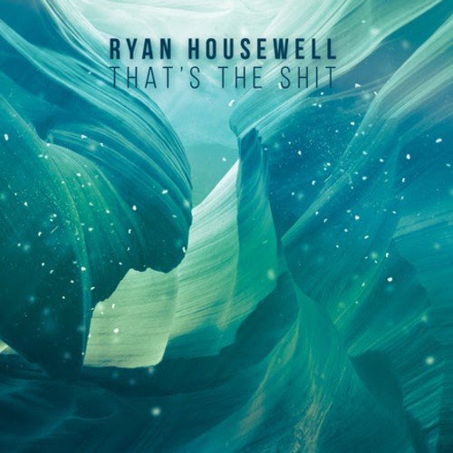 Ryan Housewell-That's The Shit