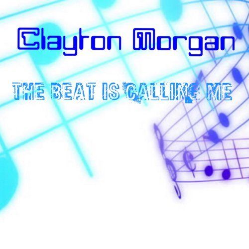 Clayton Morgan, Michael E. Williams, Ii -The Beat Is Calling Me