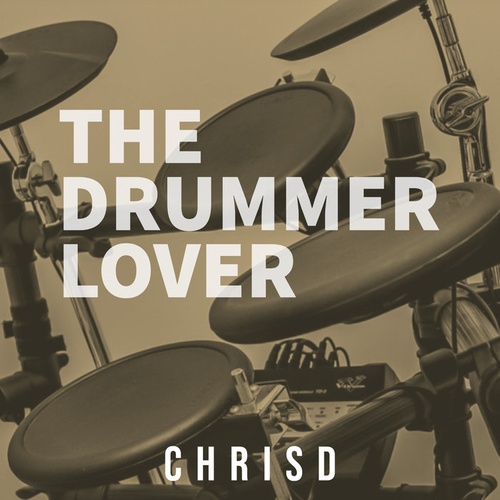 Chrisd-The Drummer Lover