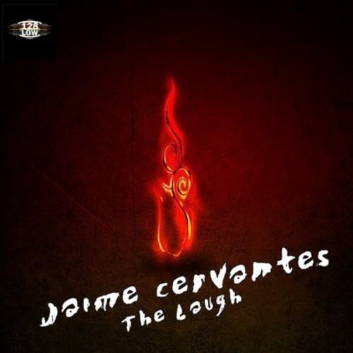 Jaime Cervantes-The Laugh